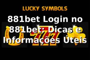 881bet Login no 881bet: Dicas e Informações Úteis